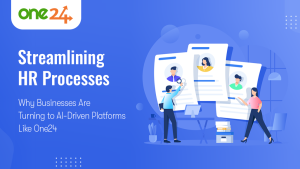 Streamlining HR Processes: Why Businesses Are Turning to AI-Driven Platforms Like One24