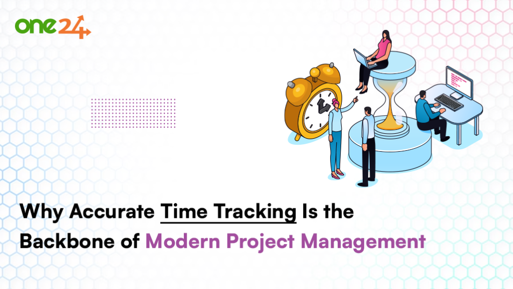 Why Accurate Time Tracking Is the Backbone of Modern Project Management
