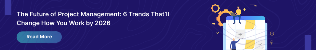 The Future of Project Management: 6 Trends That’ll Change How You Work by 2026